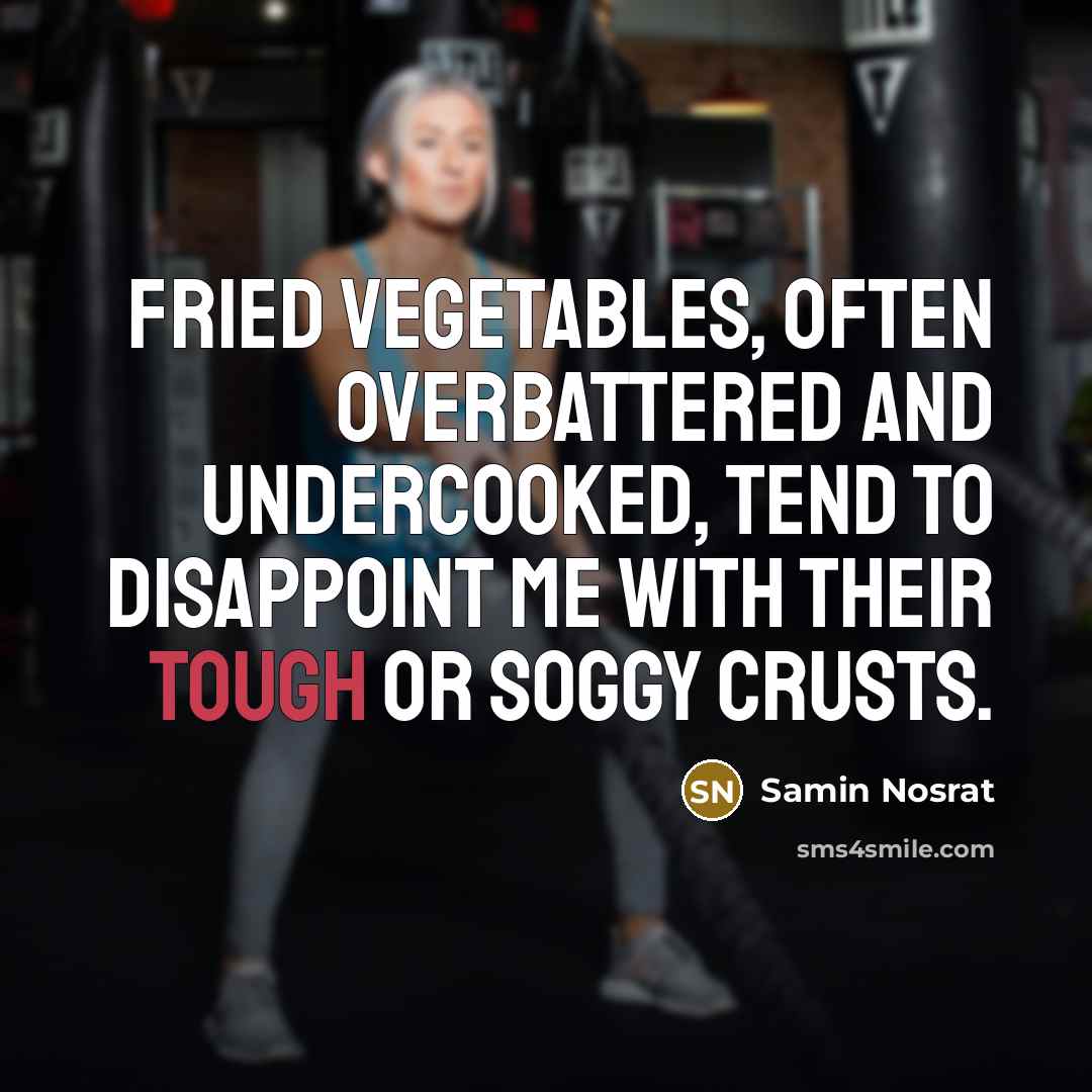 “Fried vegetables, often overbattered and undercooked, tend to disappoint me with their tough or soggy crusts.” quote by Samin Nosrat
