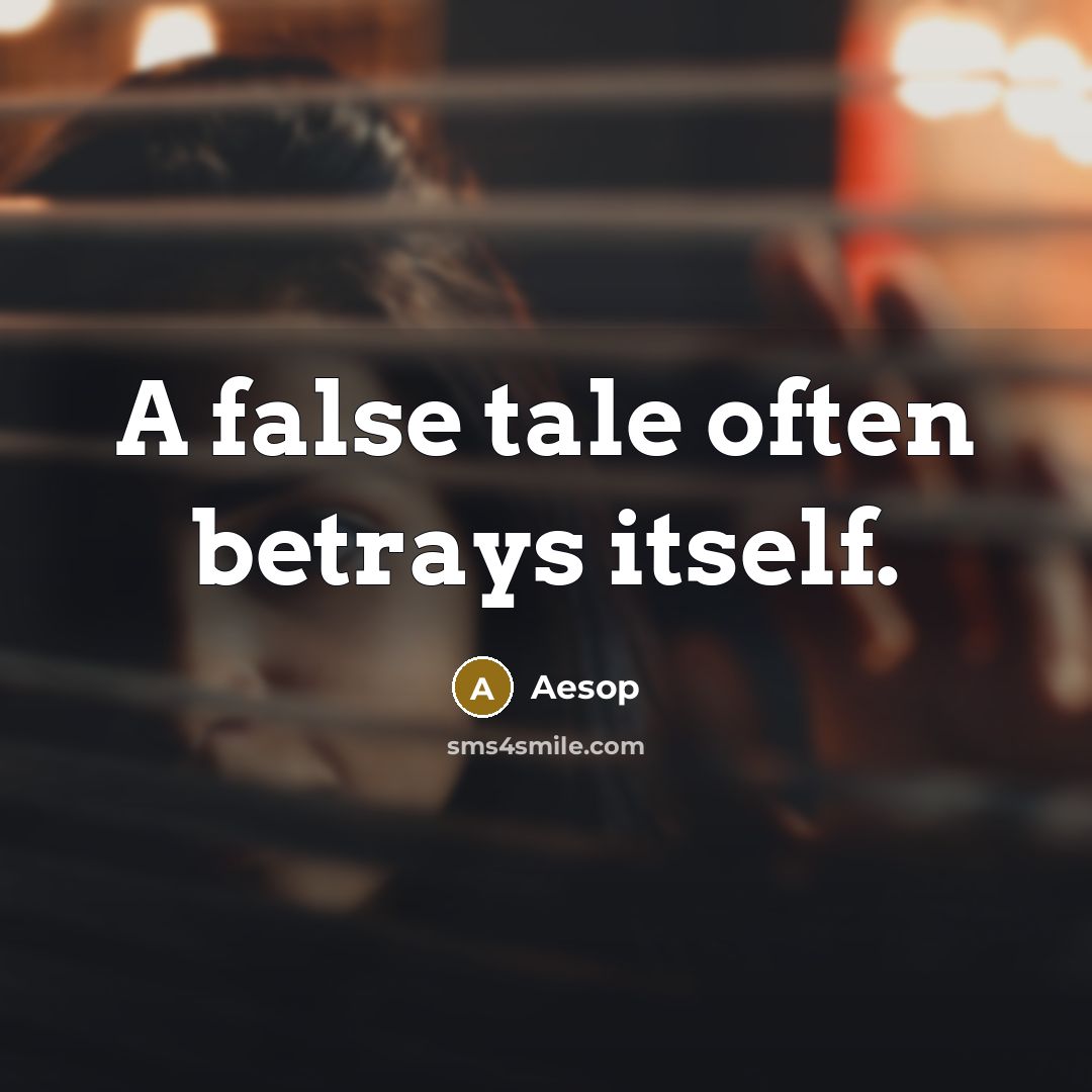 “A false tale often betrays itself.” quote by Aesop