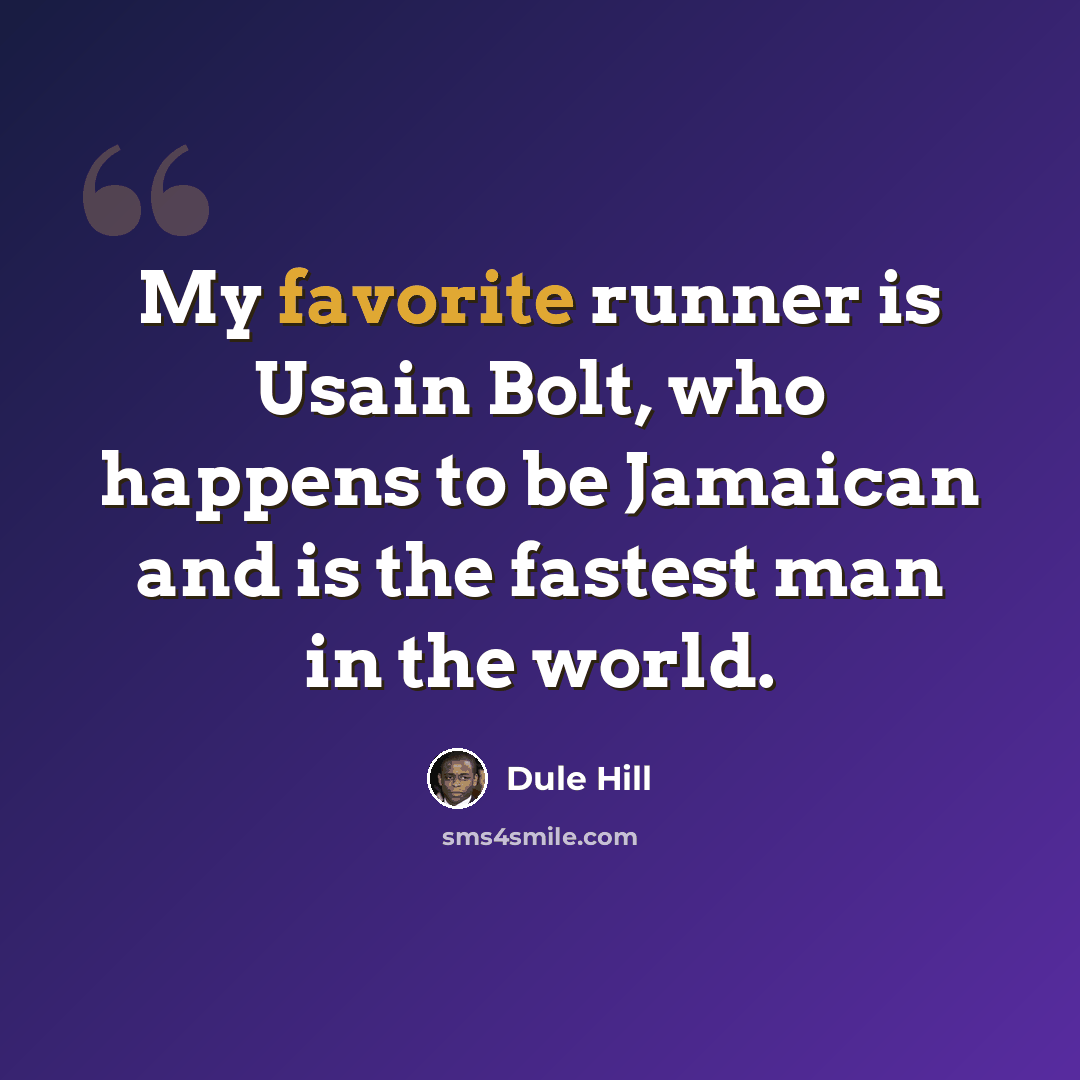 “My favorite runner is Usain Bolt, who happens to be Jamaican and is the fastest man in the world.” quote by Dule Hill