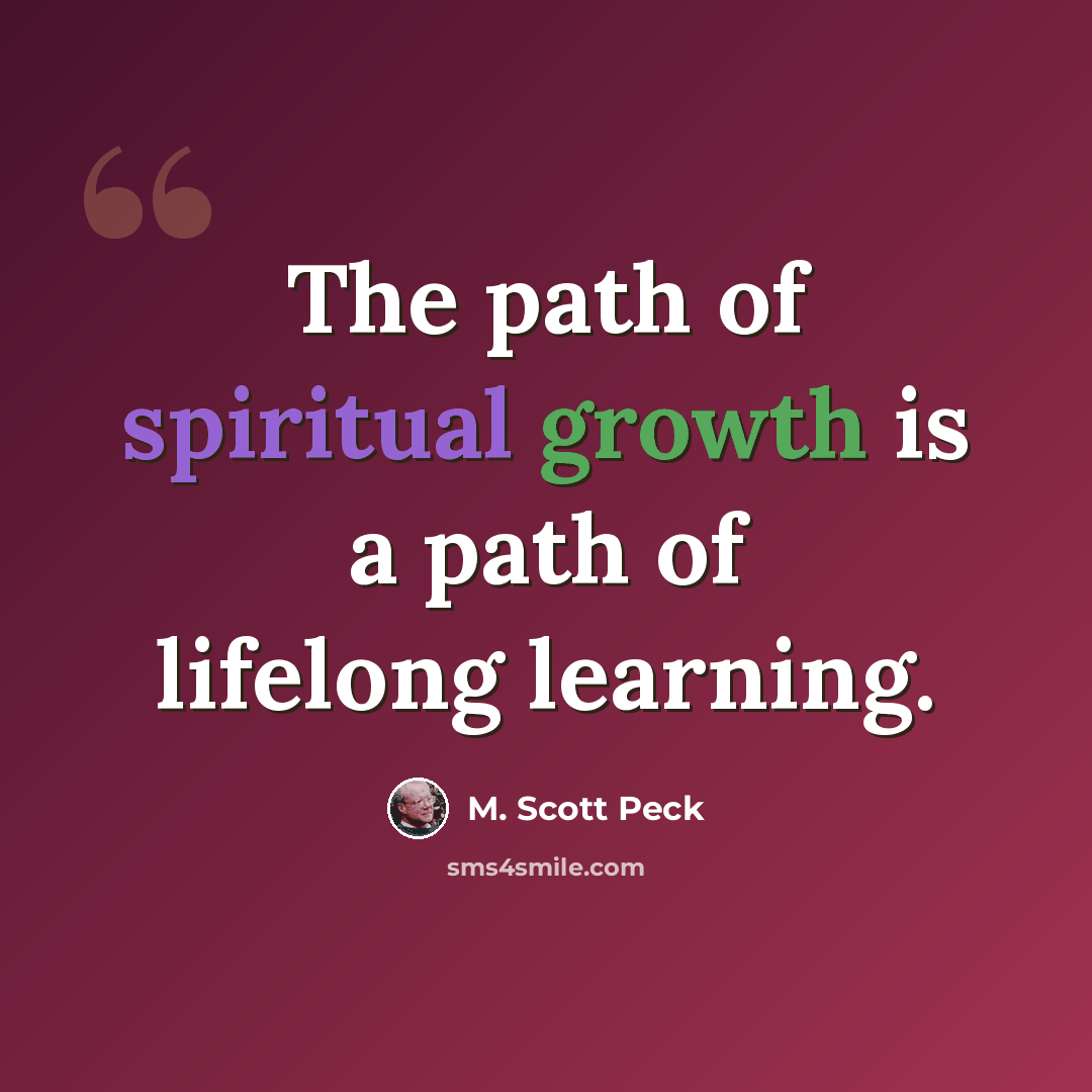 “The path of spiritual growth is a path of lifelong learning.” quote by M. Scott Peck
