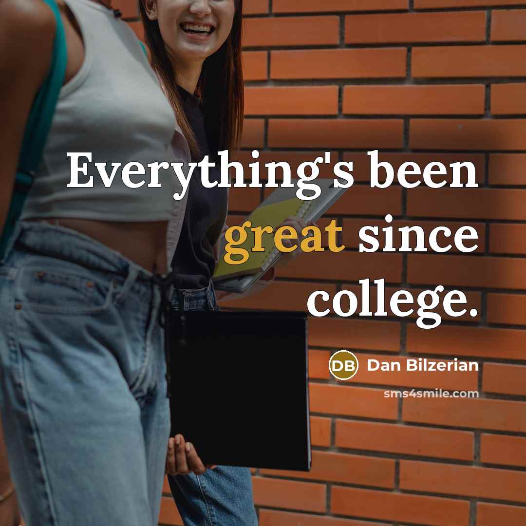 “Everything's been great since college.” quote by Dan Bilzerian