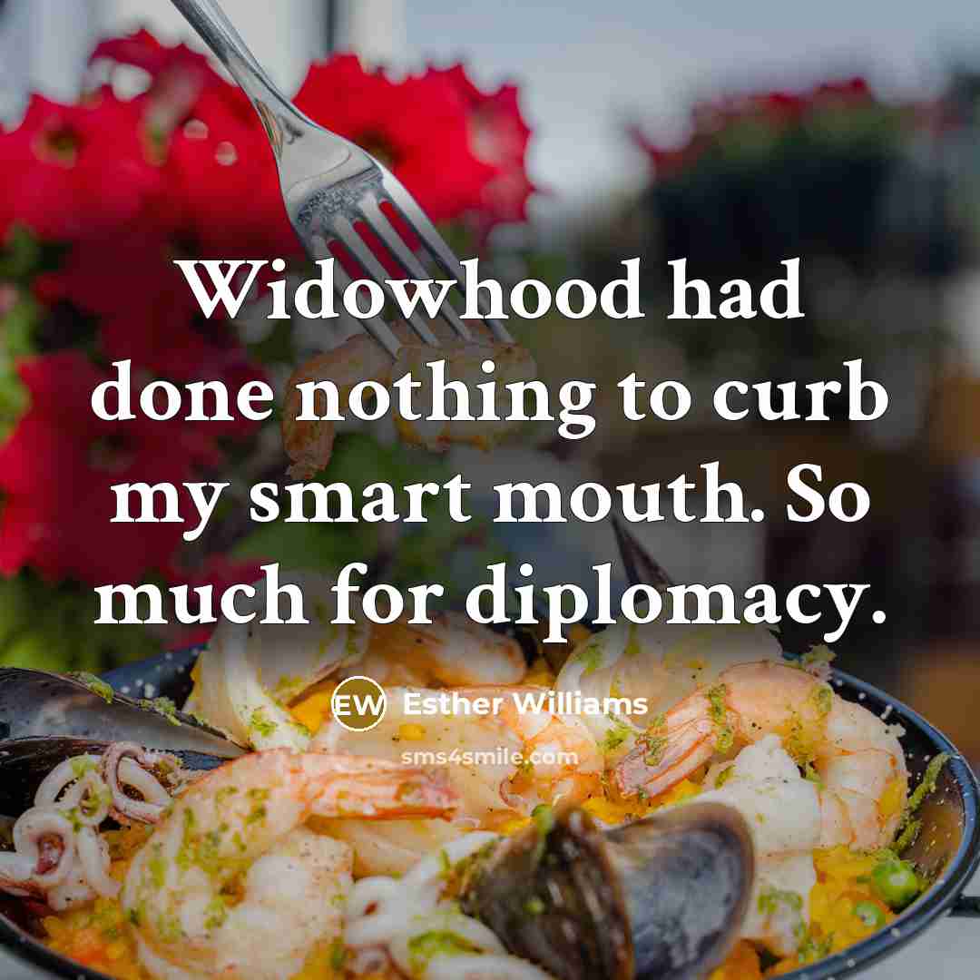 “Widowhood had done nothing to curb my smart mouth. So much for diplomacy.” quote by Esther Williams