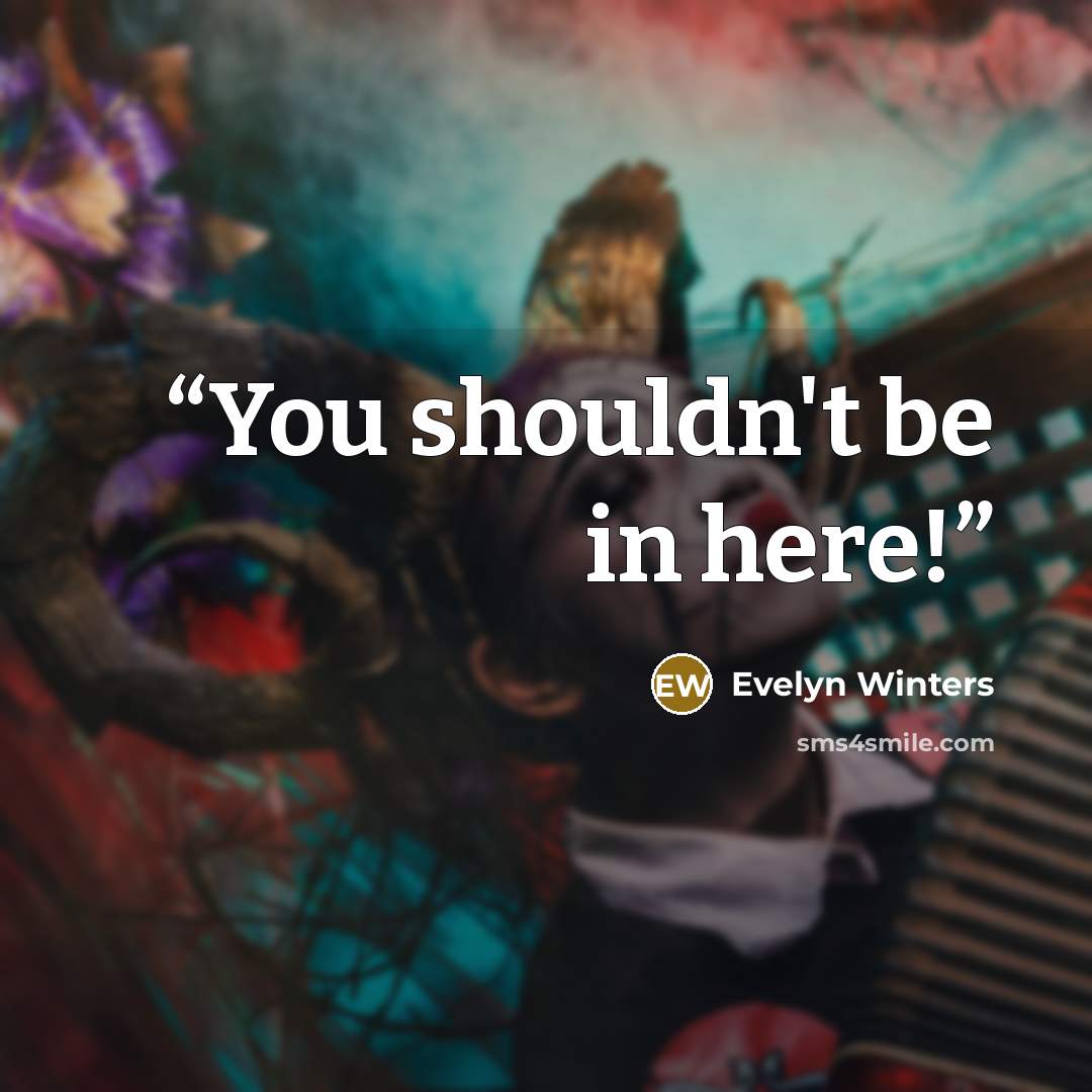 “You shouldn't be in here!” quote by Evelyn Winters