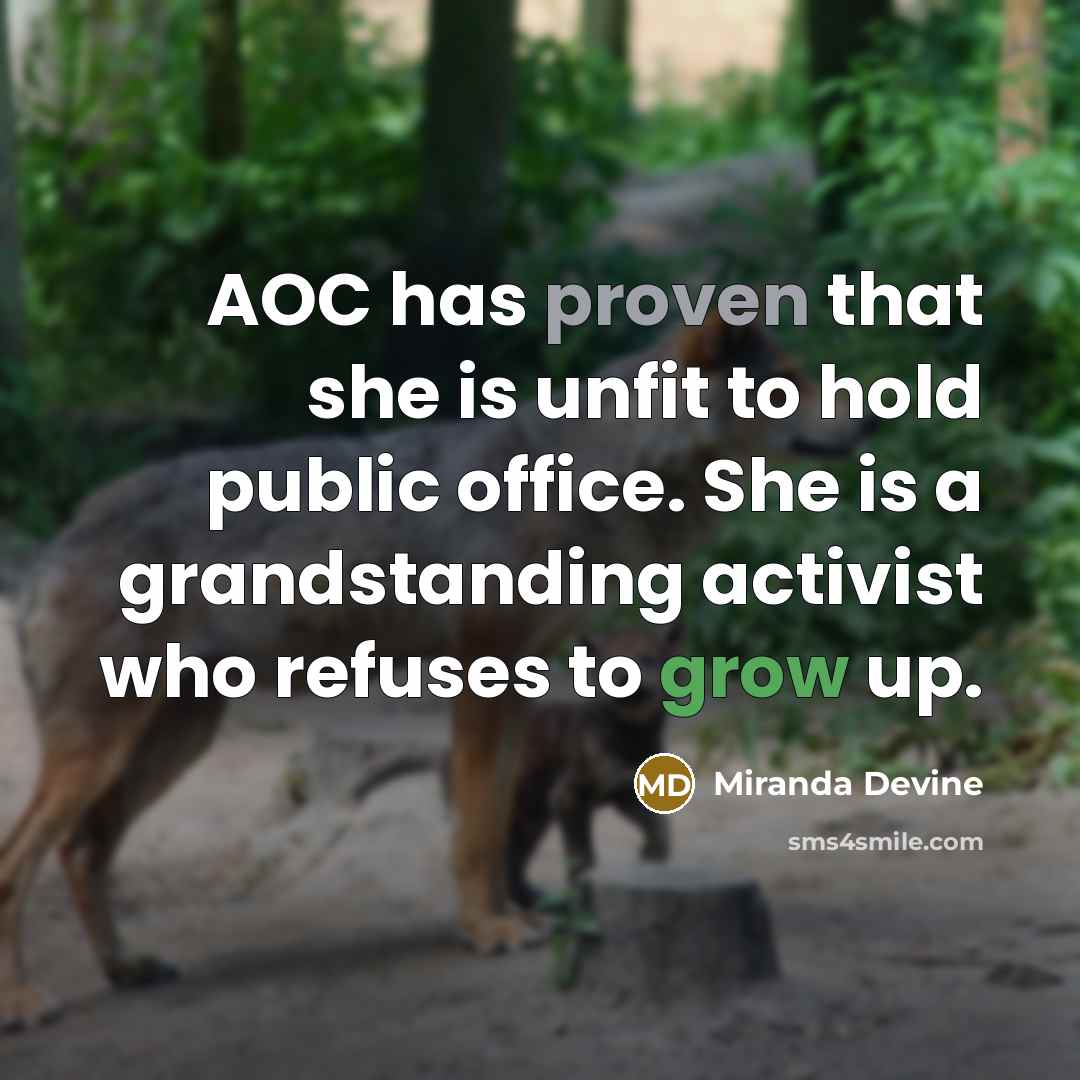 “AOC has proven that she is unfit to hold public office. She is a grandstanding activist who refuses to grow up.” quote by Miranda Devine