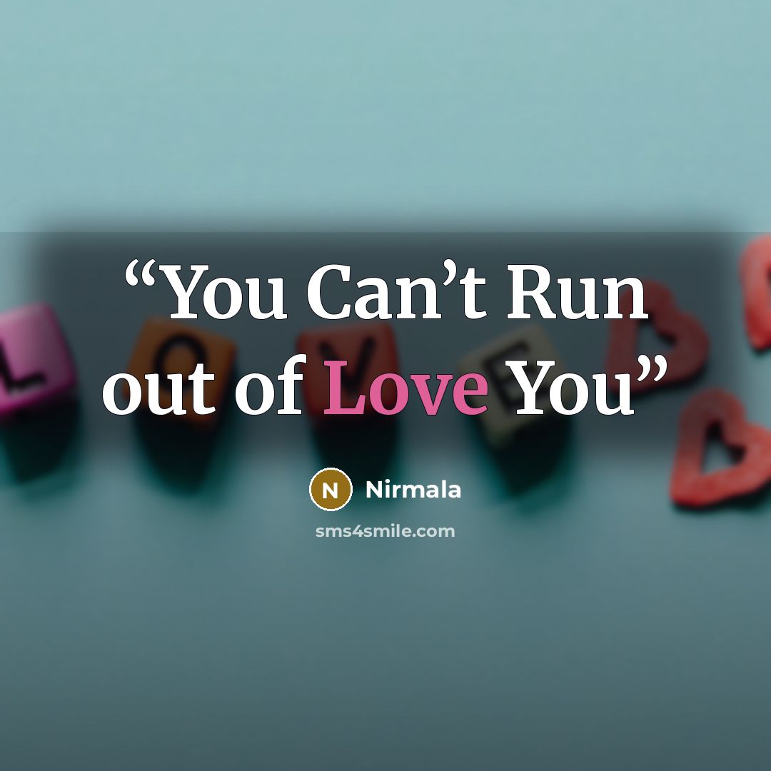 “You Can’t Run out of Love You” quote by Nirmala