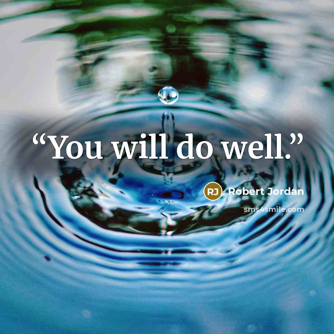 “You will do well.” quote by Robert Jordan