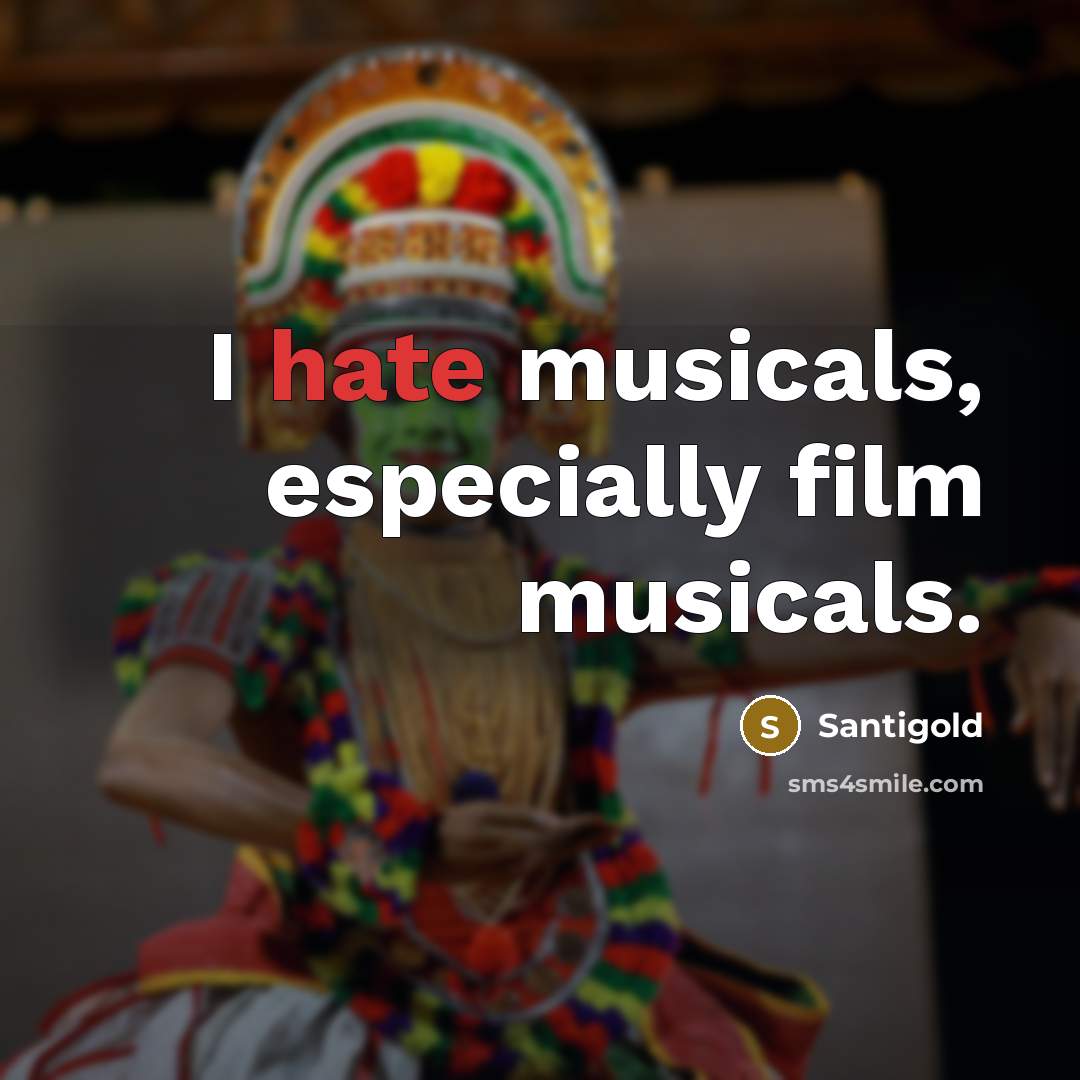 “I hate musicals, especially film musicals.” quote by Santigold