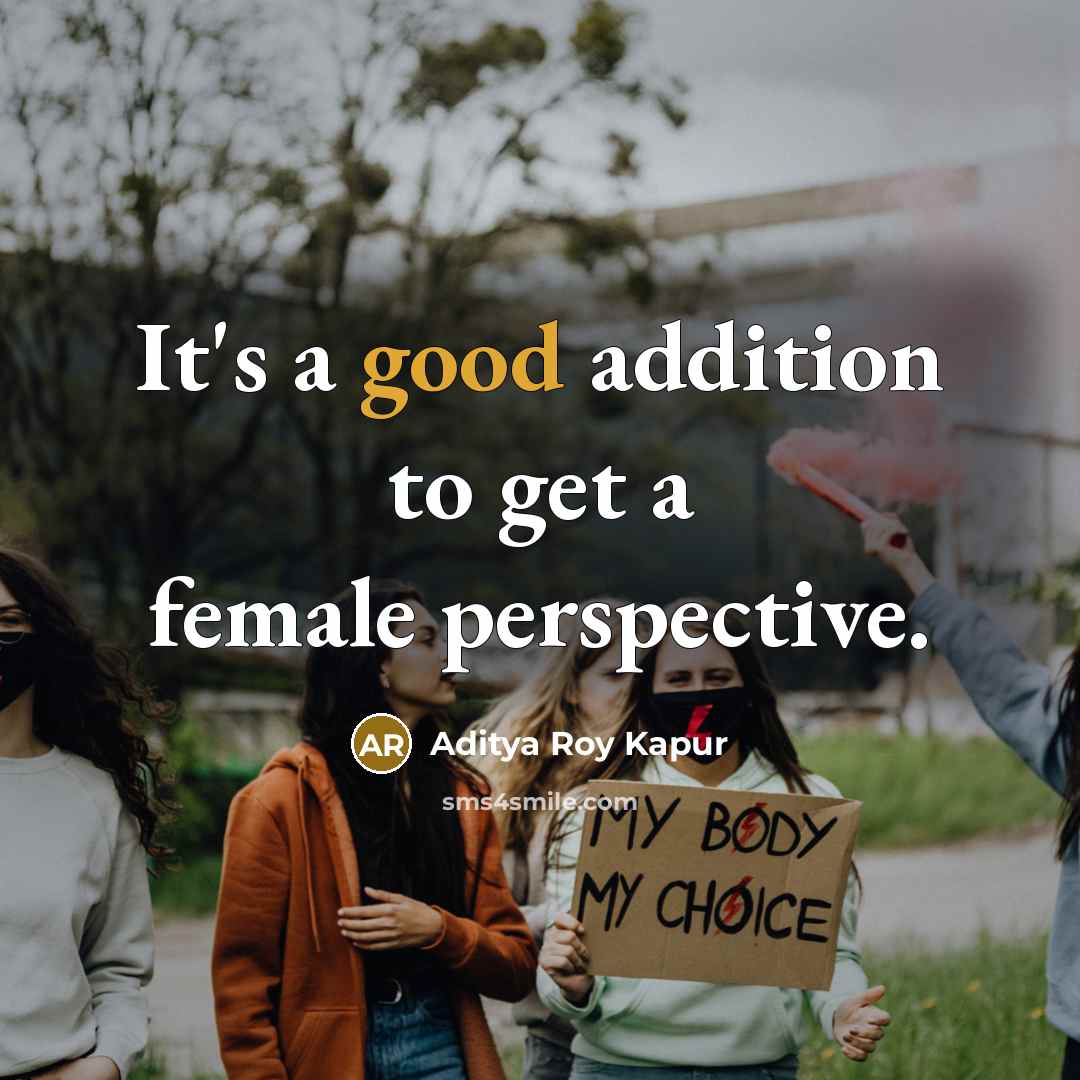 “It's a good addition to get a female perspective.” quote by Aditya Roy Kapur