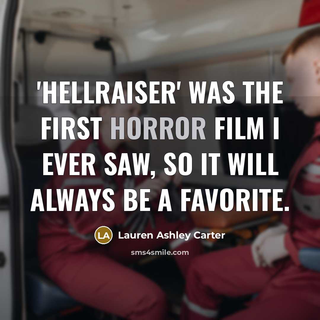 “'Hellraiser' was the first horror film I ever saw, so it will always be a favorite.” quote by Lauren Ashley Carter