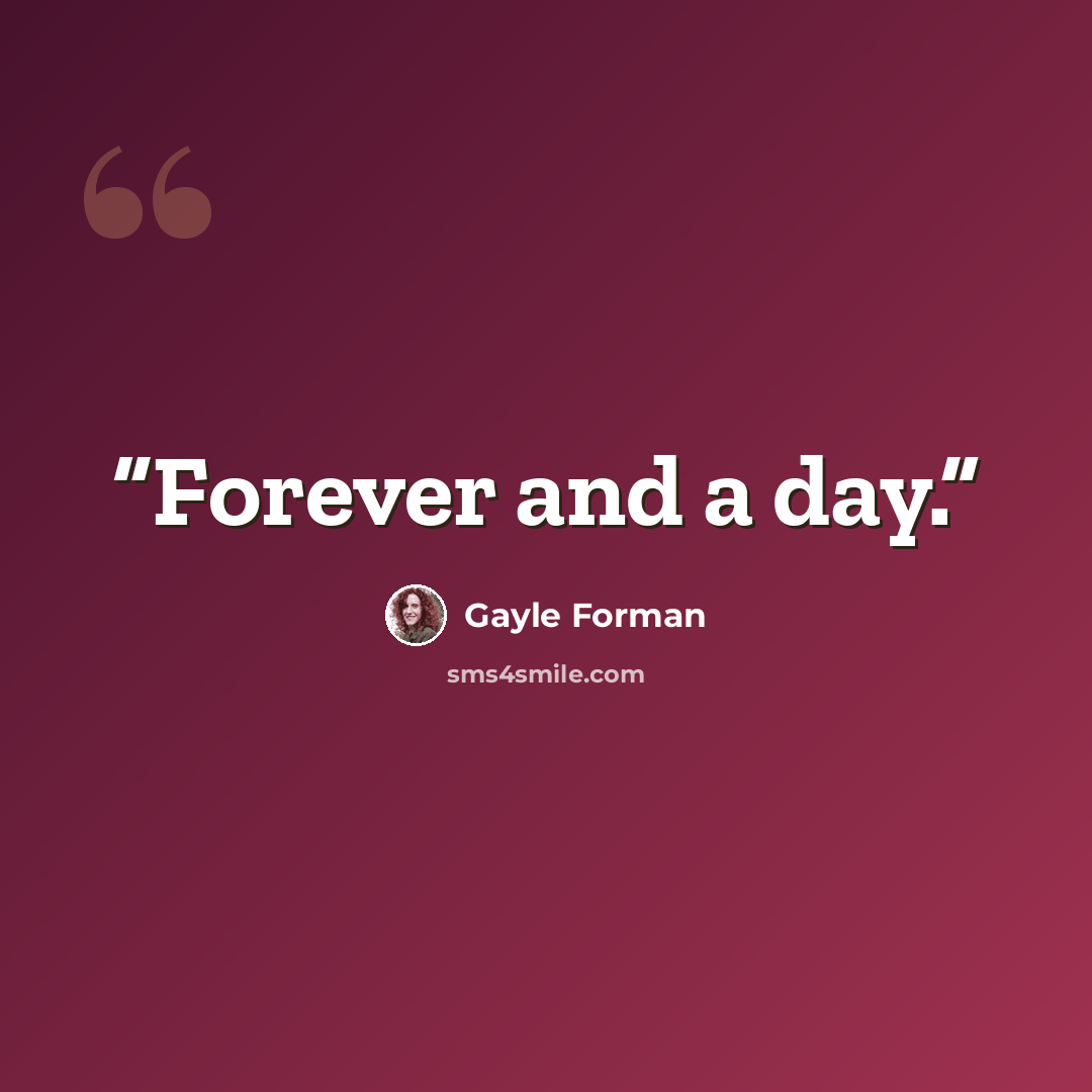 “Forever and a day.” quote by Gayle Forman