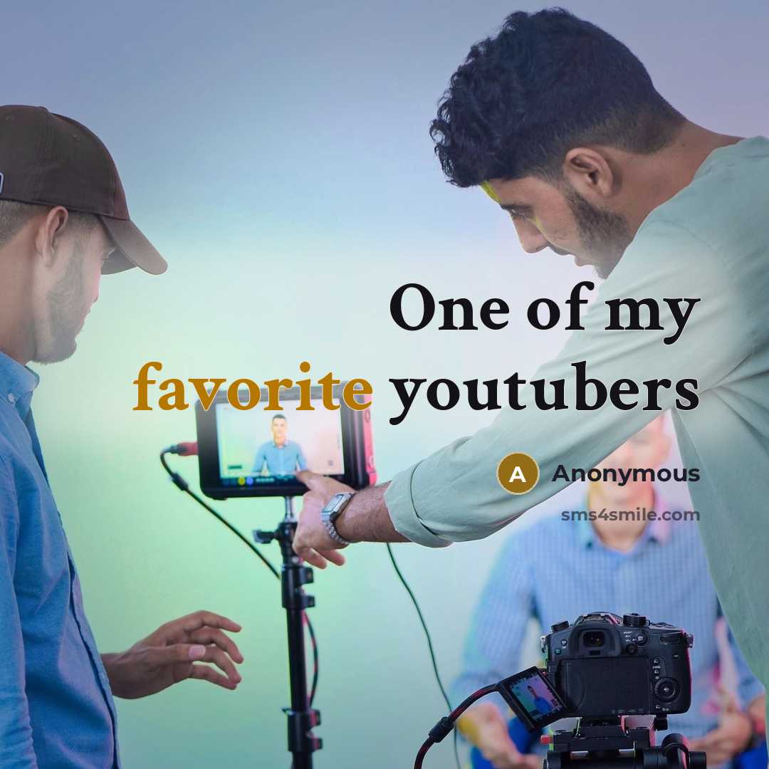 “One of my favorite youtubers” quote by Anonymous