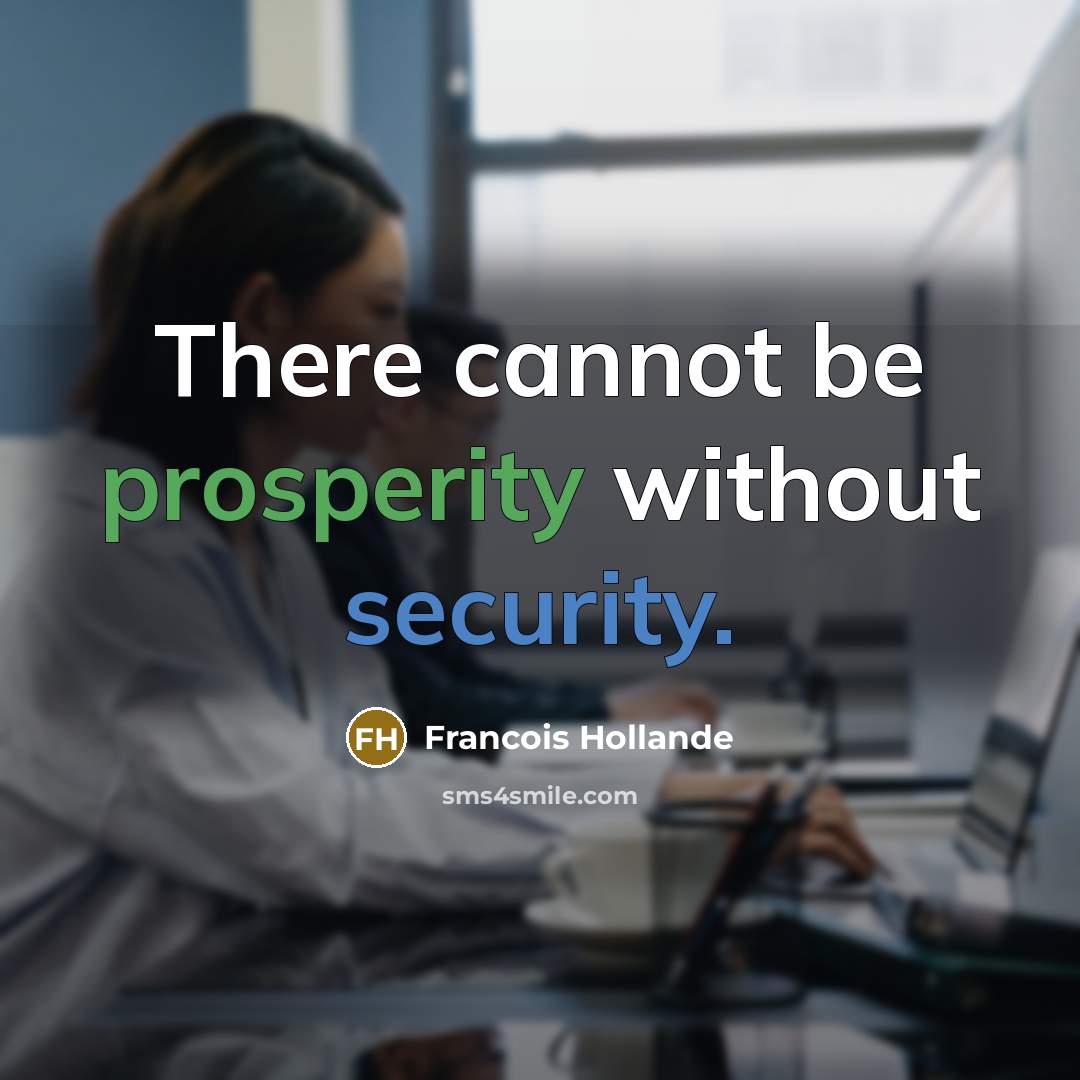 “There cannot be prosperity without security.” quote by Francois Hollande