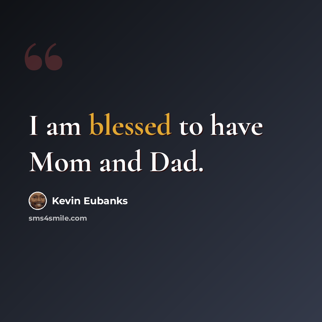 “I am blessed to have Mom and Dad.” quote by Kevin Eubanks