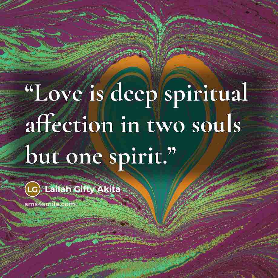 “Love is deep spiritual affection in two souls but one spirit.” quote by Lailah Gifty Akita