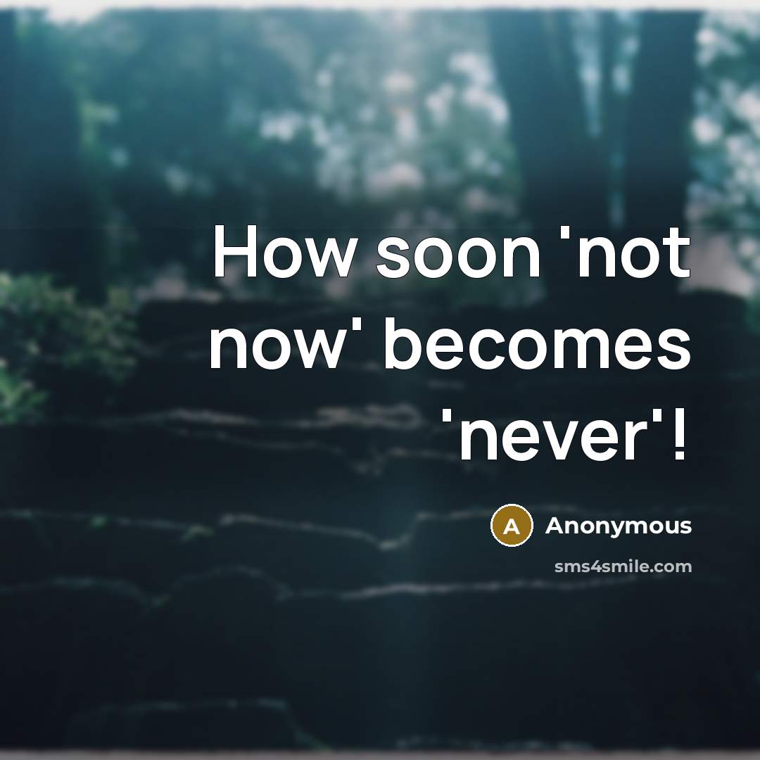 “How soon 'not now' becomes 'never'!” quote by Anonymous