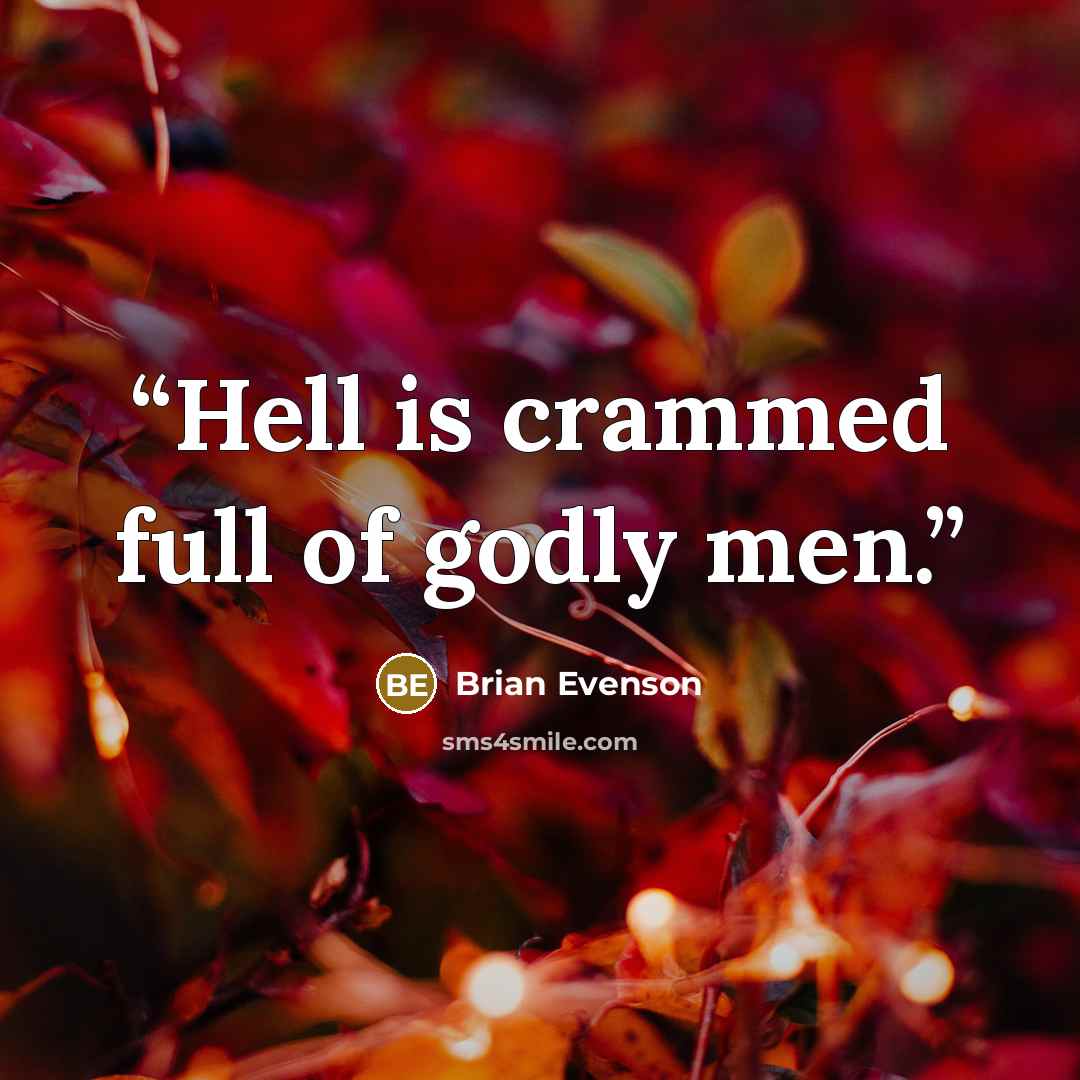 “Hell is crammed full of godly men.” quote by Brian Evenson