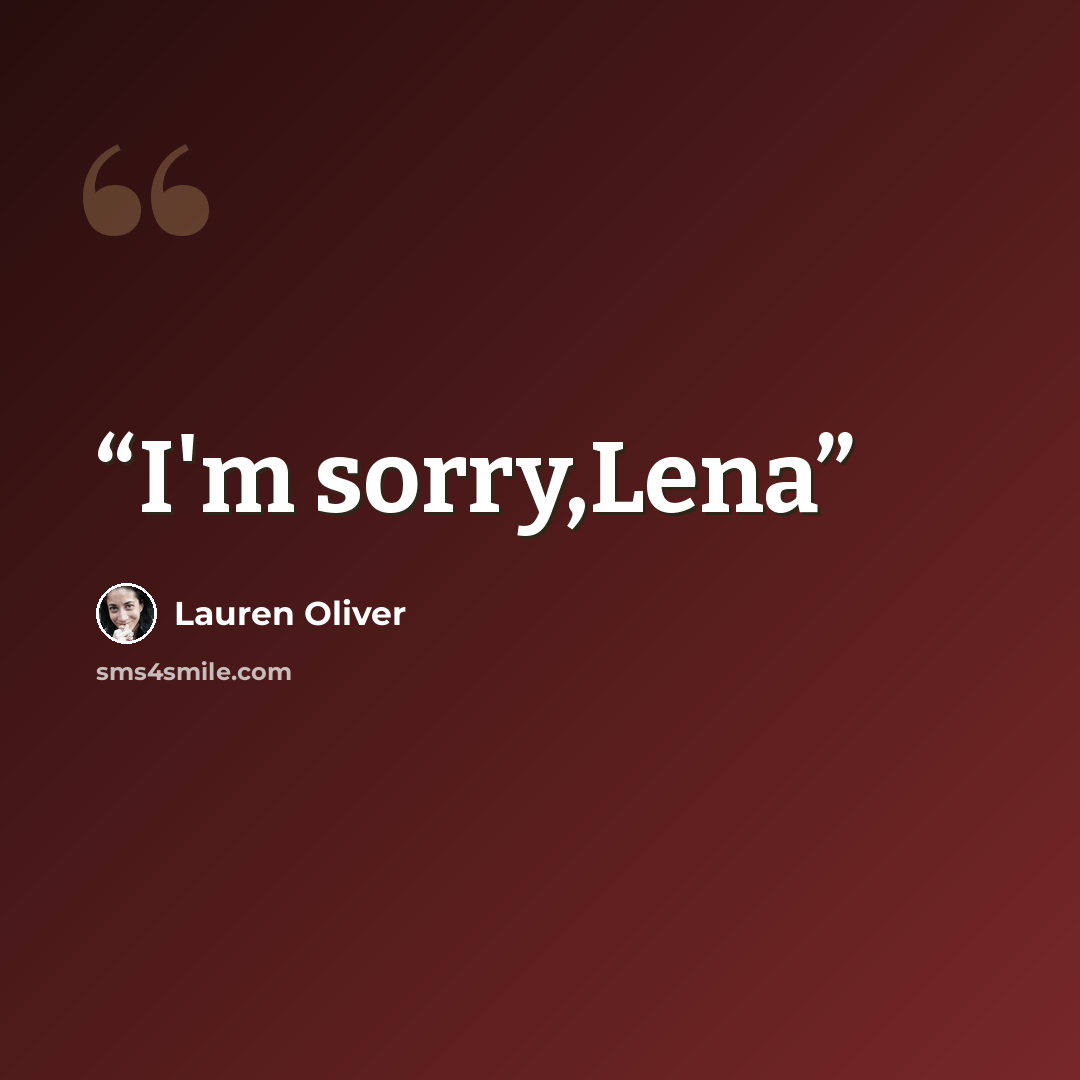 “I'm sorry,Lena” quote by Lauren Oliver