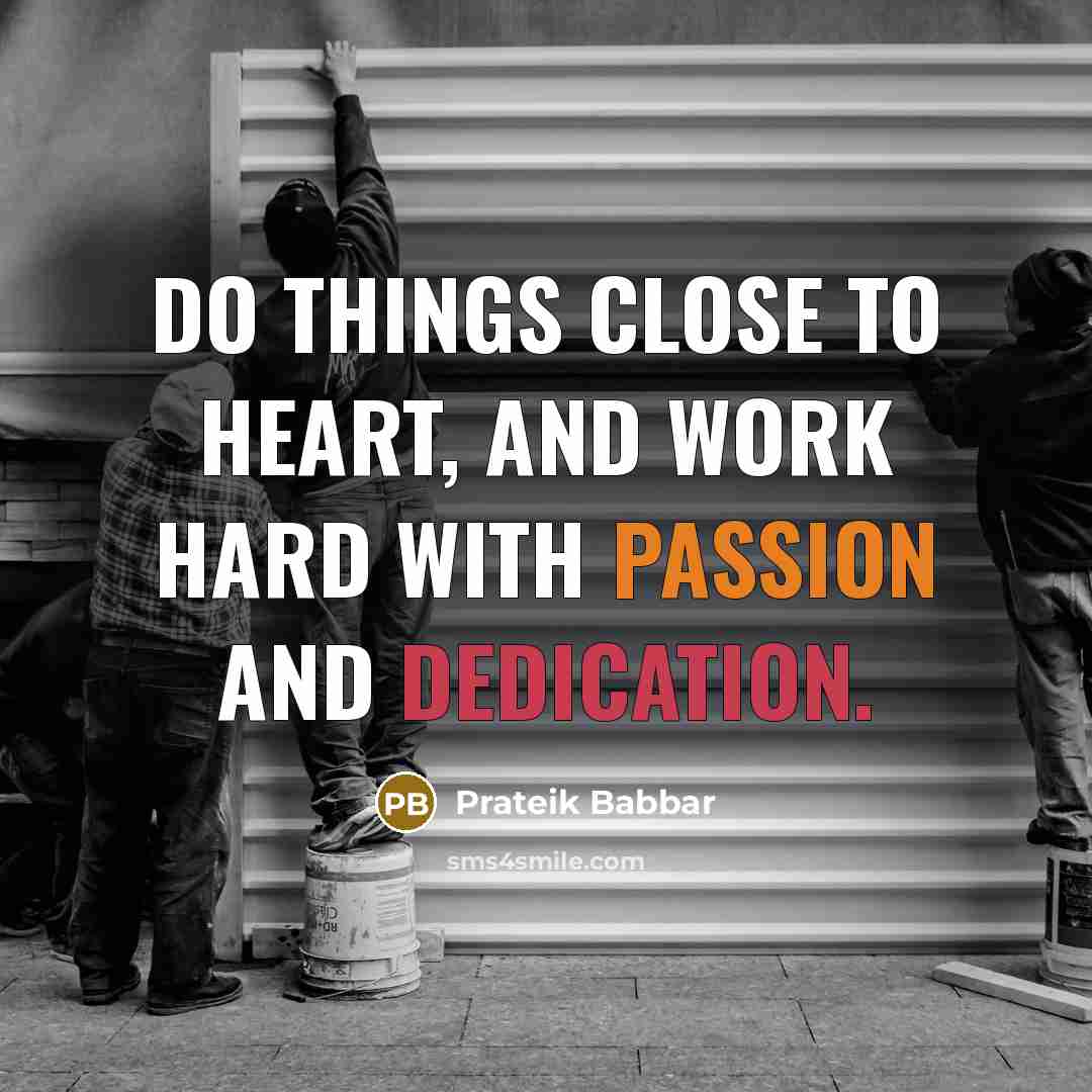 “Do things close to heart, and work hard with passion and dedication.” quote by Prateik Babbar