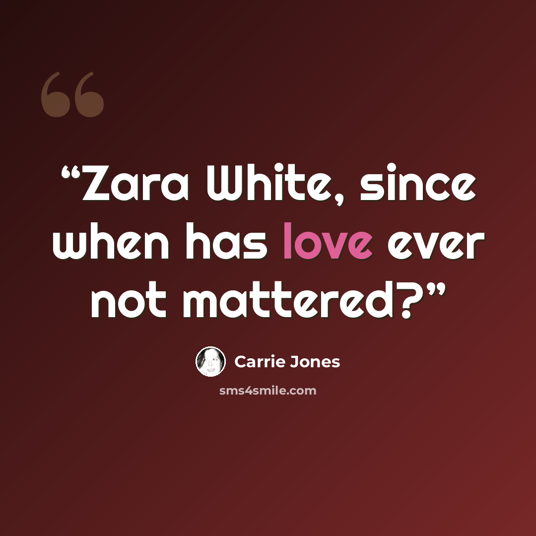 “Zara White, since when has love ever not mattered?” quote by Carrie Jones