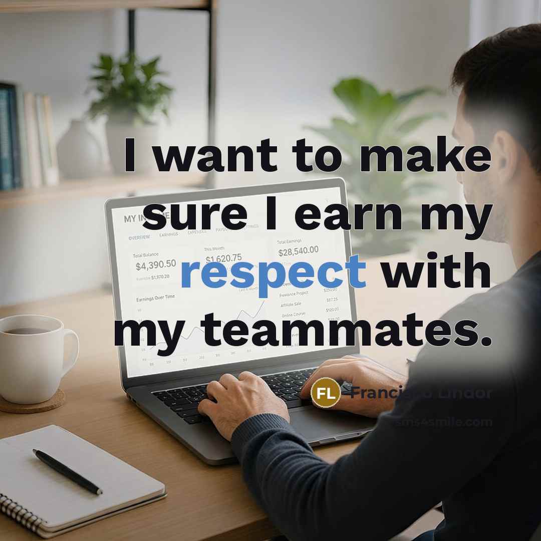 “I want to make sure I earn my respect with my teammates.” quote by Francisco Lindor