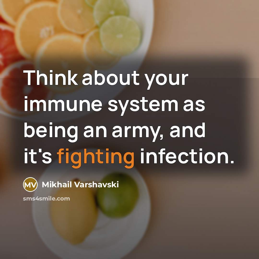 “Think about your immune system as being an army, and it's fighting infection.” quote by Mikhail Varshavski