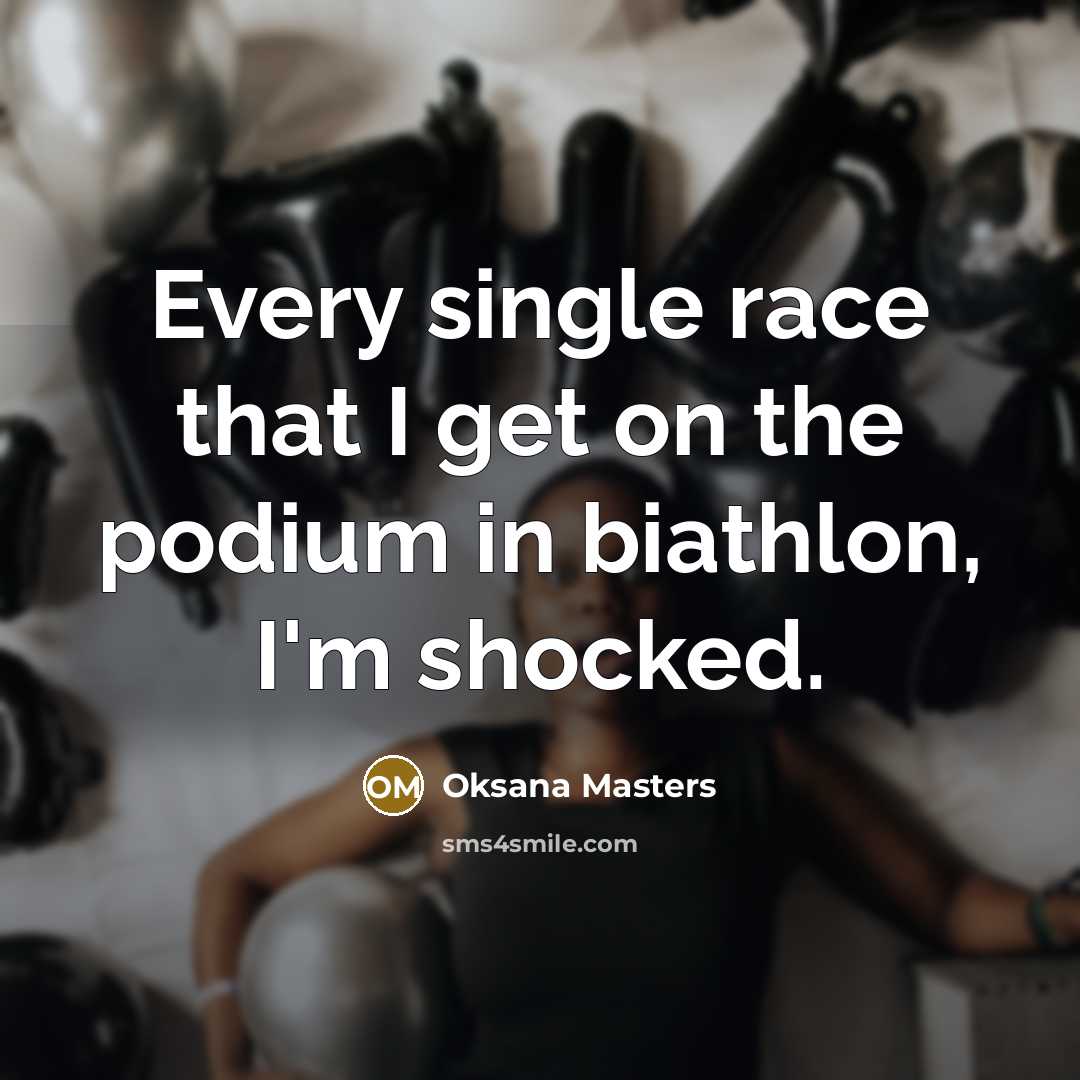 “Every single race that I get on the podium in biathlon, I'm shocked.” quote by Oksana Masters