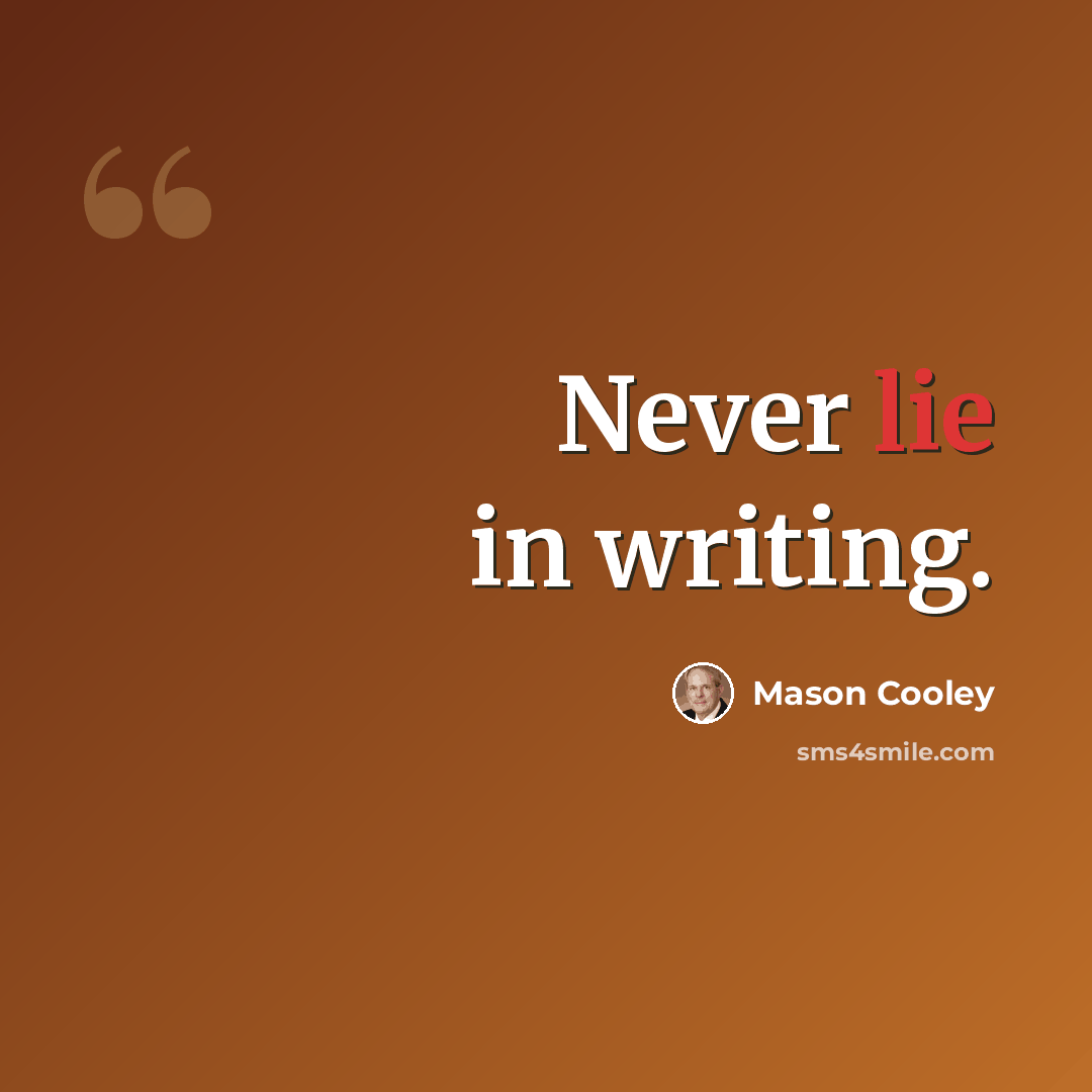 “Never lie in writing.” quote by Mason Cooley