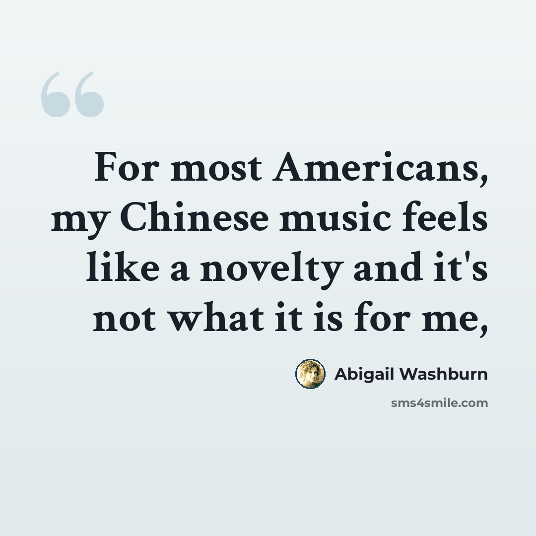 “For most Americans, my Chinese music feels like a novelty and it's not what it is for me,” quote by Abigail Washburn