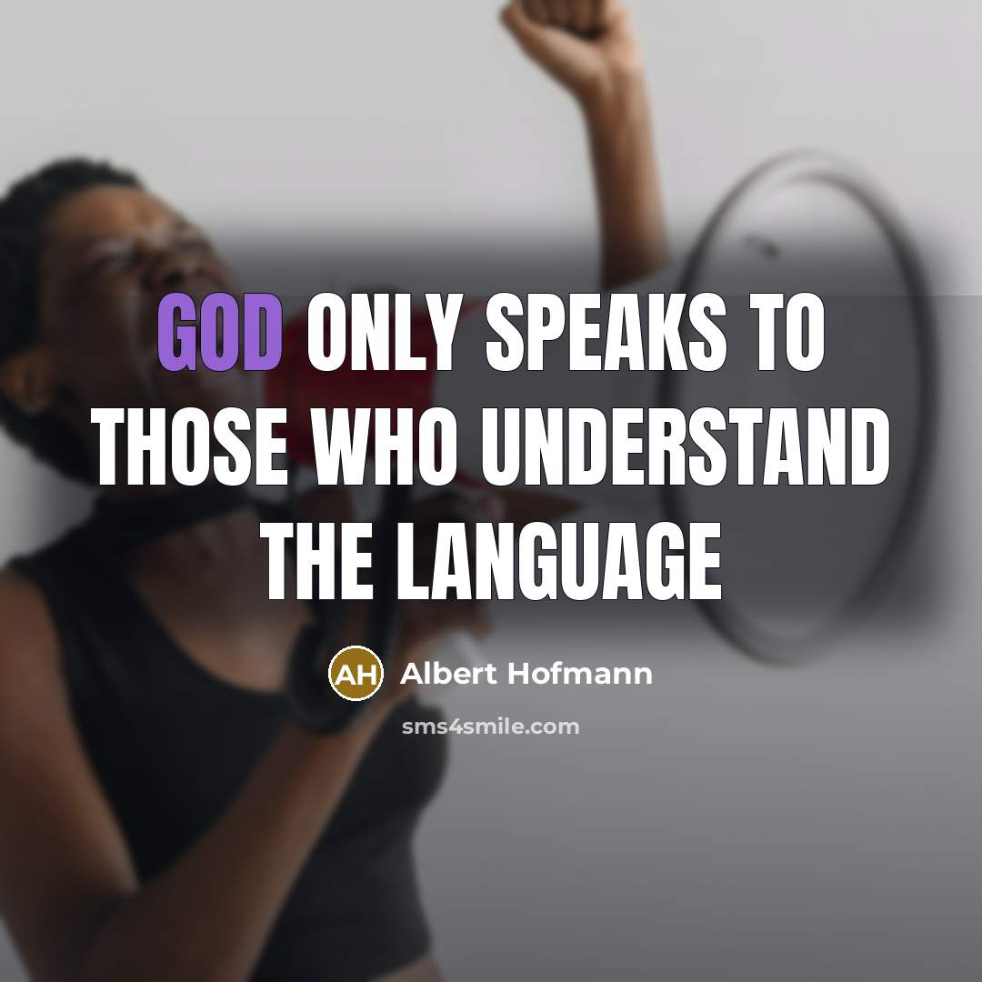 “God only speaks to those who understand the language” quote by Albert Hofmann