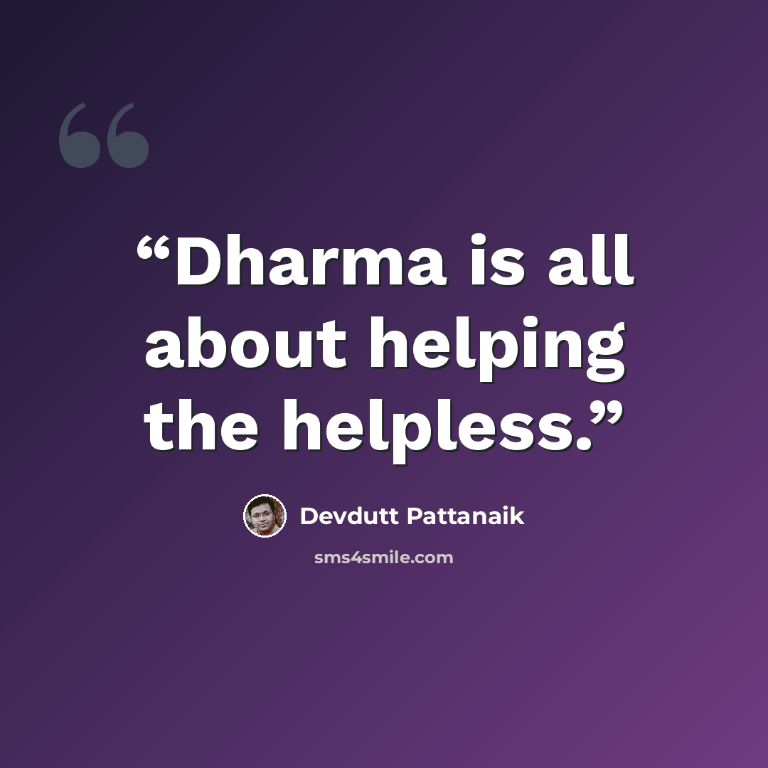 “Dharma is all about helping the helpless.” quote by Devdutt Pattanaik