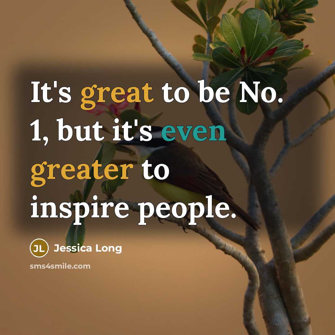 “It's great to be No. 1, but it's even greater to inspire people.” quote by Jessica Long