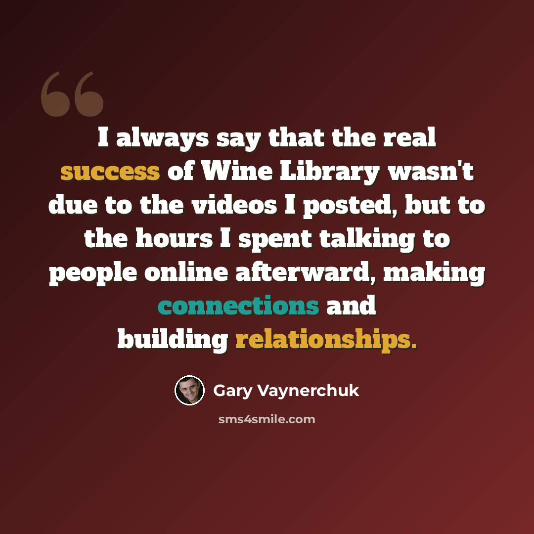 “I always say that the real success of Wine Library wasn't due to the videos I posted, but to the hours I spent talking to people online afterward, making connections and building relationships.” quote by Gary Vaynerchuk