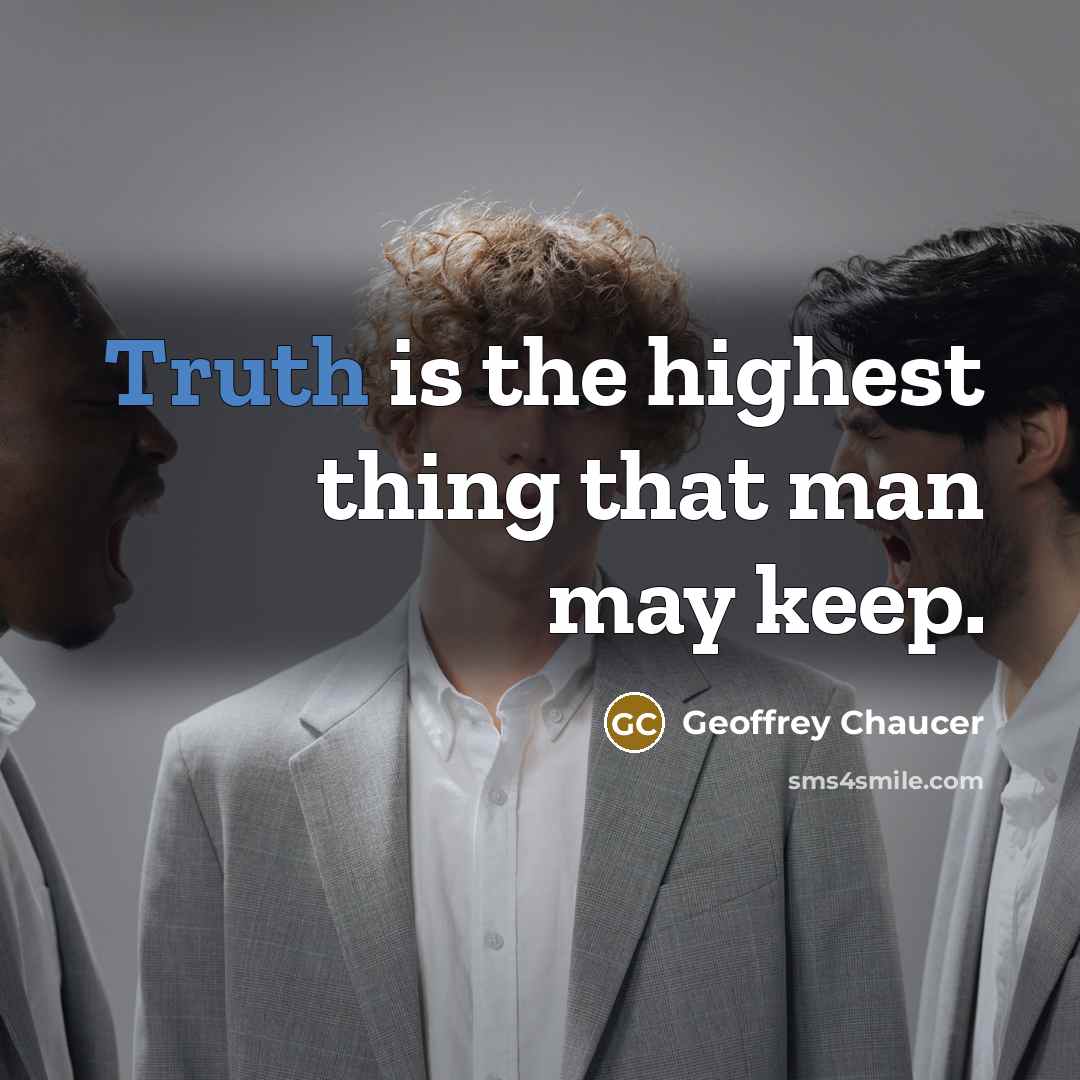 “Truth is the highest thing that man may keep.” quote by Geoffrey Chaucer