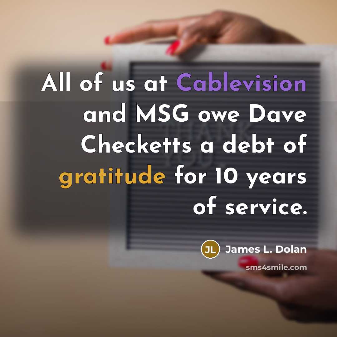 “All of us at Cablevision and MSG owe Dave Checketts a debt of gratitude for 10 years of service.” quote by James L. Dolan