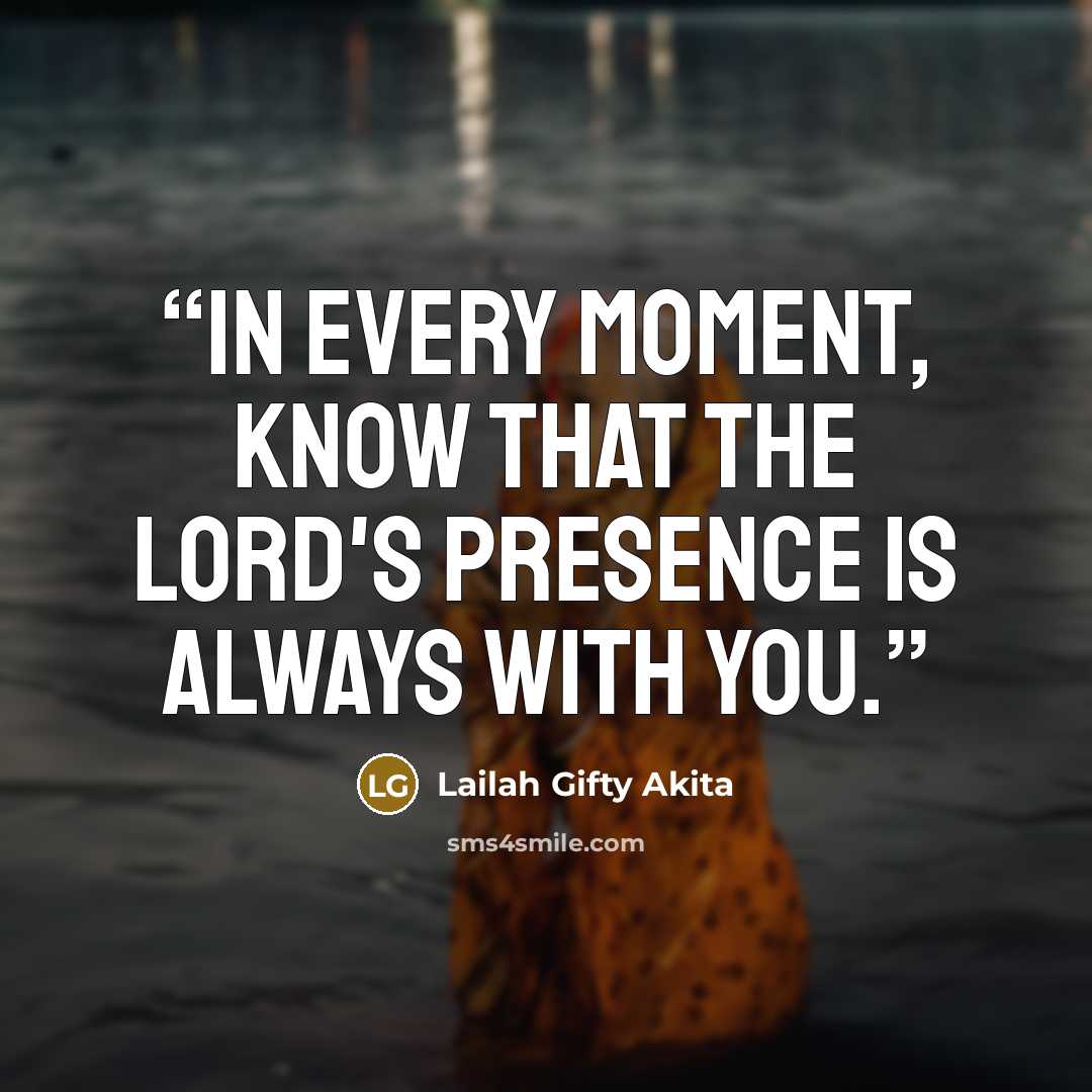 “In every moment, know that the Lord's presence is always with you.” quote by Lailah Gifty Akita