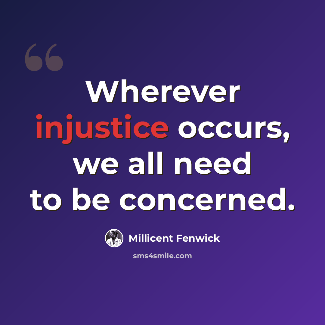 “Wherever injustice occurs, we all need to be concerned.” quote by Millicent Fenwick