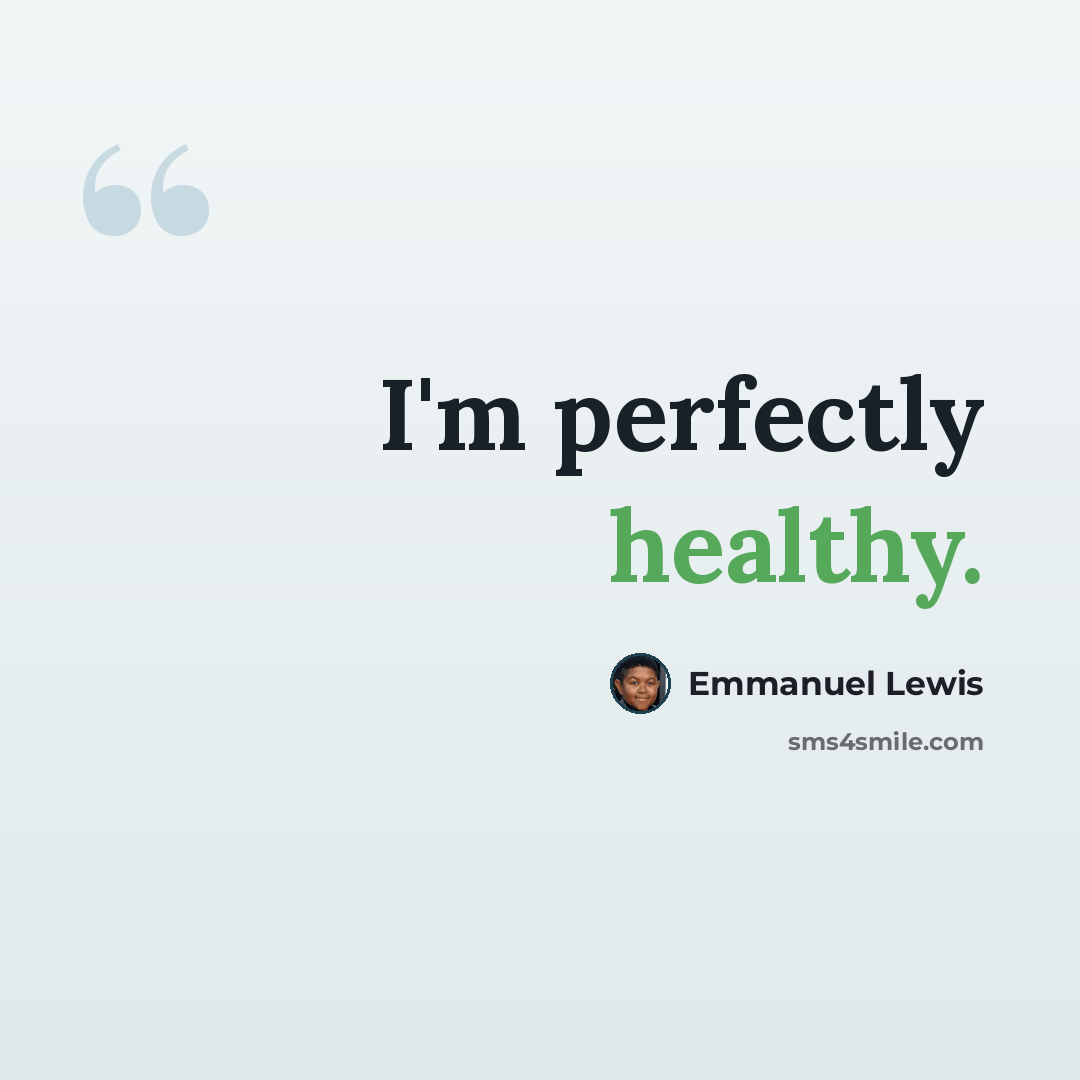 “I'm perfectly healthy.” quote by Emmanuel Lewis