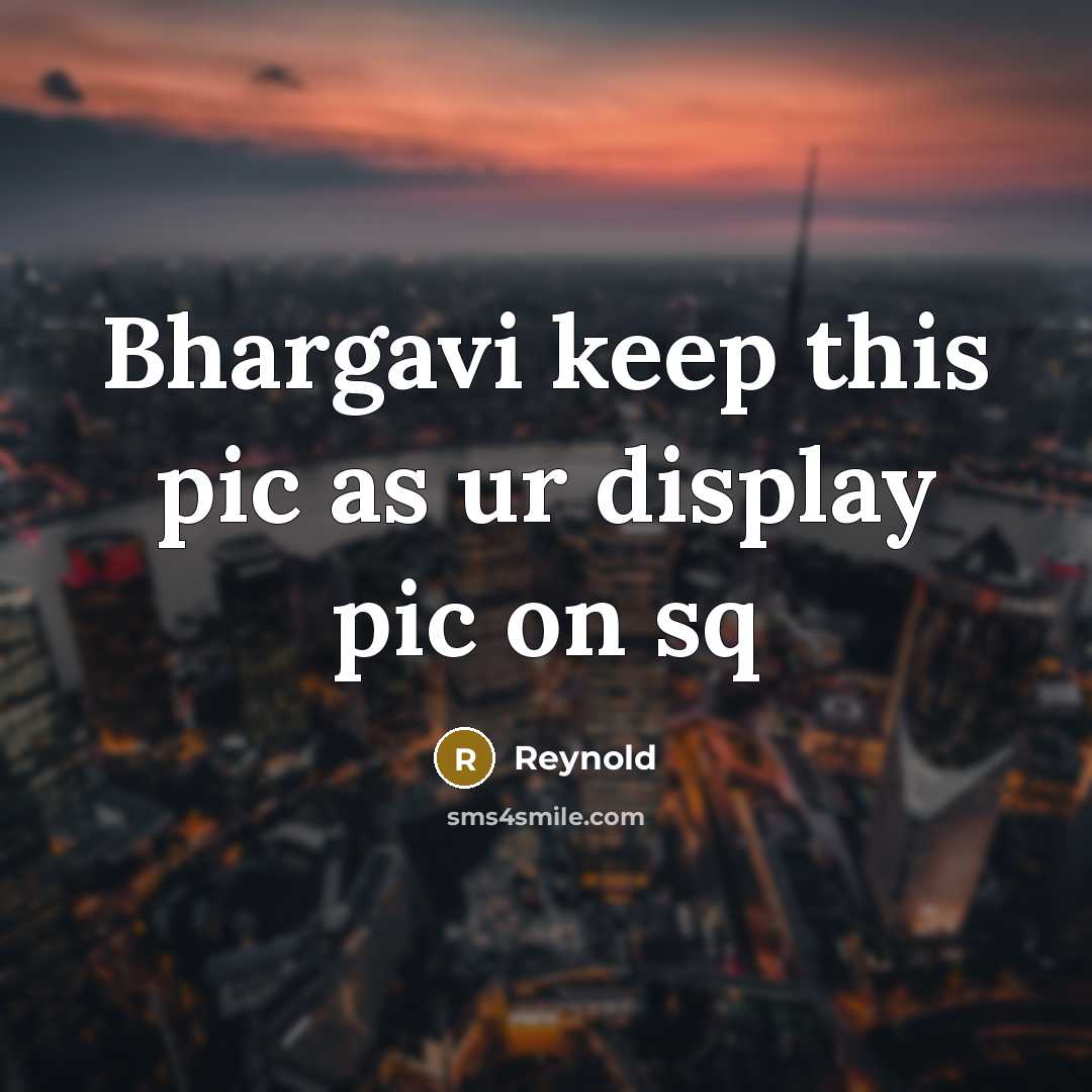 “Bhargavi keep this pic as ur display pic on sq” quote by Reynold