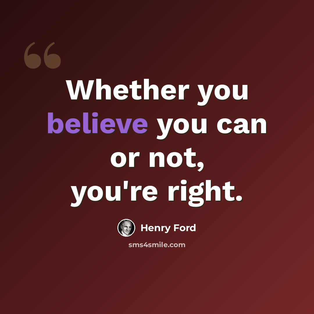 “Whether you believe you can or not, you're right.” quote by Henry Ford