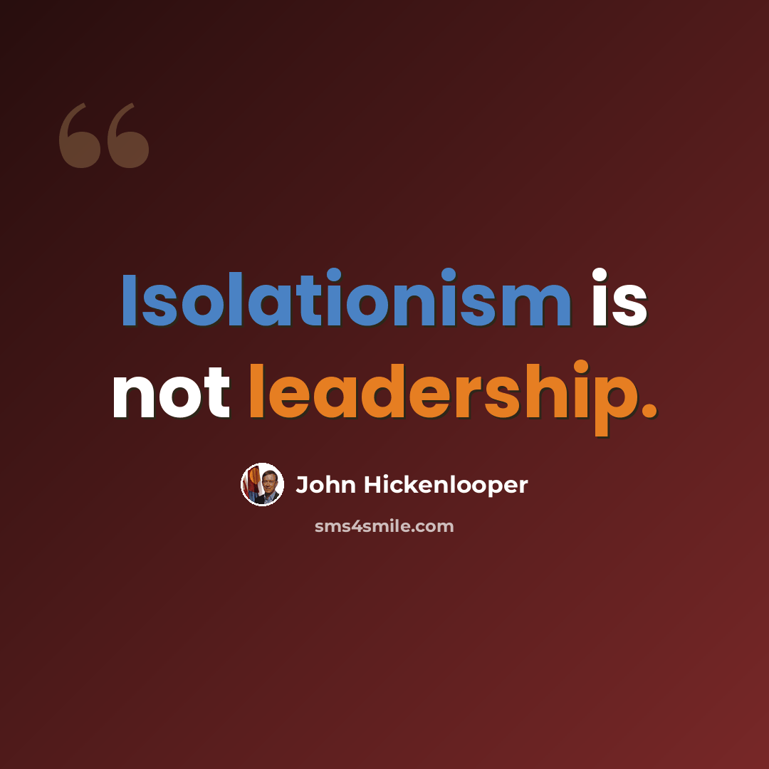 “Isolationism is not leadership.” quote by John Hickenlooper