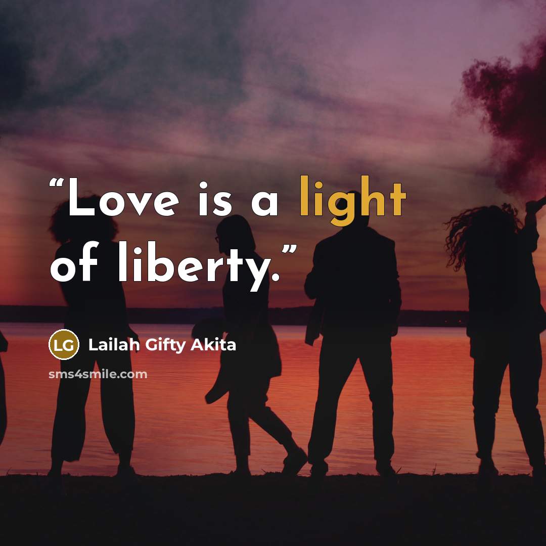 “Love is a light of liberty.” quote by Lailah Gifty Akita