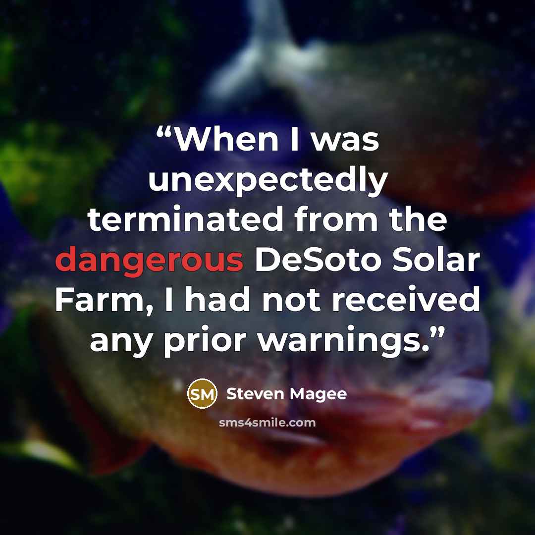 “When I was unexpectedly terminated from the dangerous DeSoto Solar Farm, I had not received any prior warnings.” quote by Steven Magee