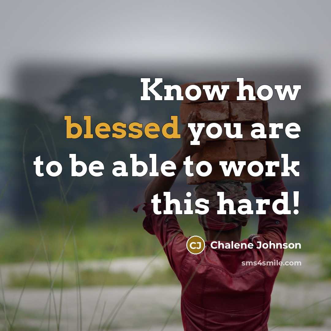 “Know how blessed you are to be able to work this hard!” quote by Chalene Johnson