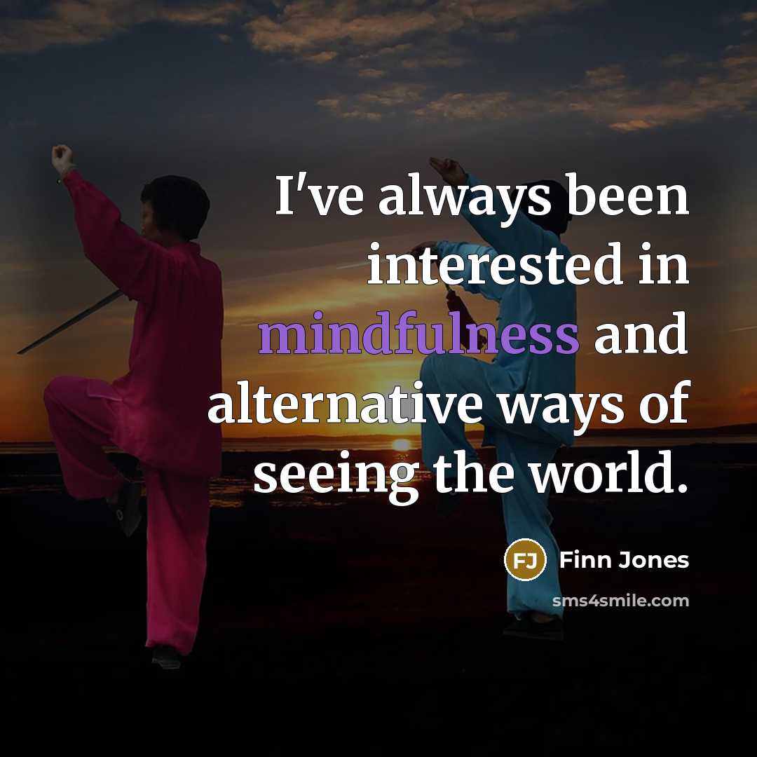 “I've always been interested in mindfulness and alternative ways of seeing the world.” quote by Finn Jones
