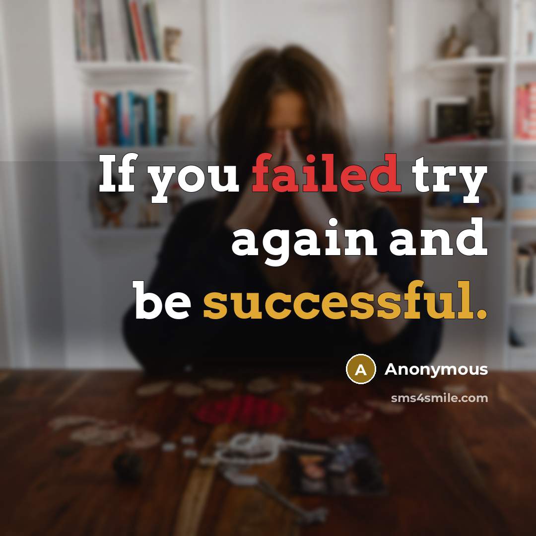 “If you failed try again and be successful.” quote by Anonymous