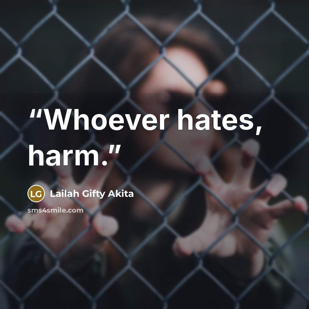 “Whoever hates, harm.” quote by Lailah Gifty Akita