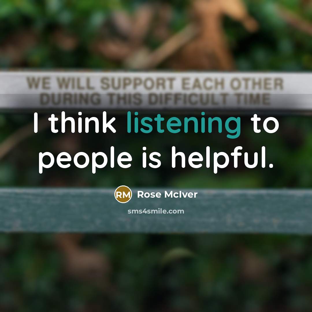 “I think listening to people is helpful.” quote by Rose McIver