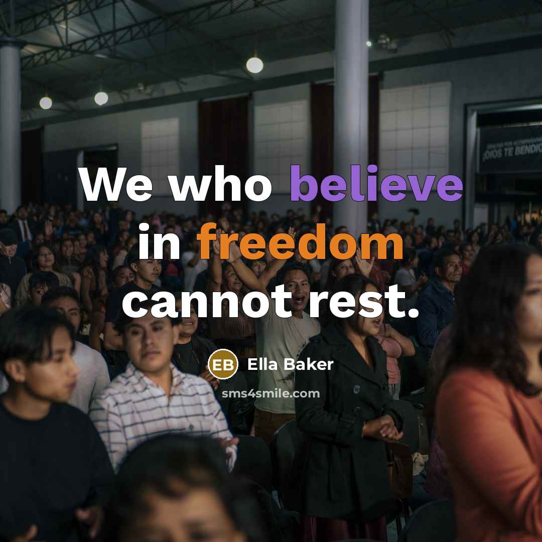 “We who believe in freedom cannot rest.” quote by Ella Baker