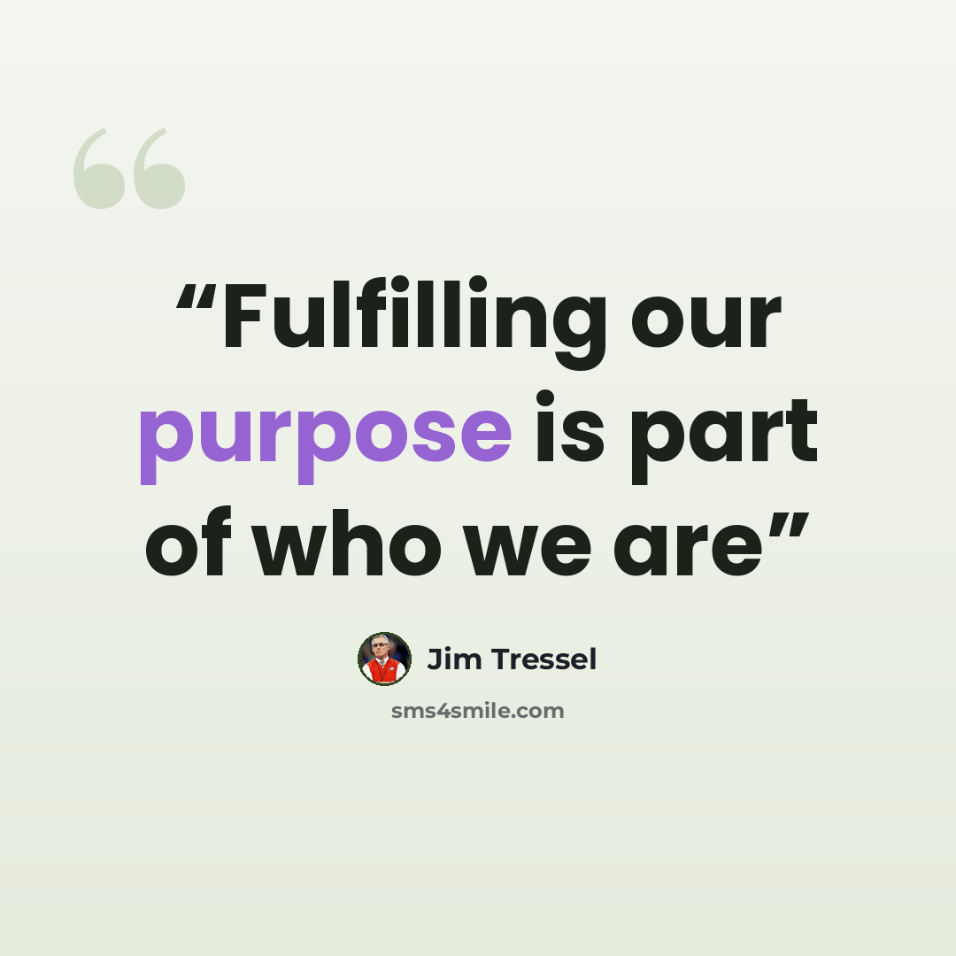 “Fulfilling our purpose is part of who we are” quote by Jim Tressel