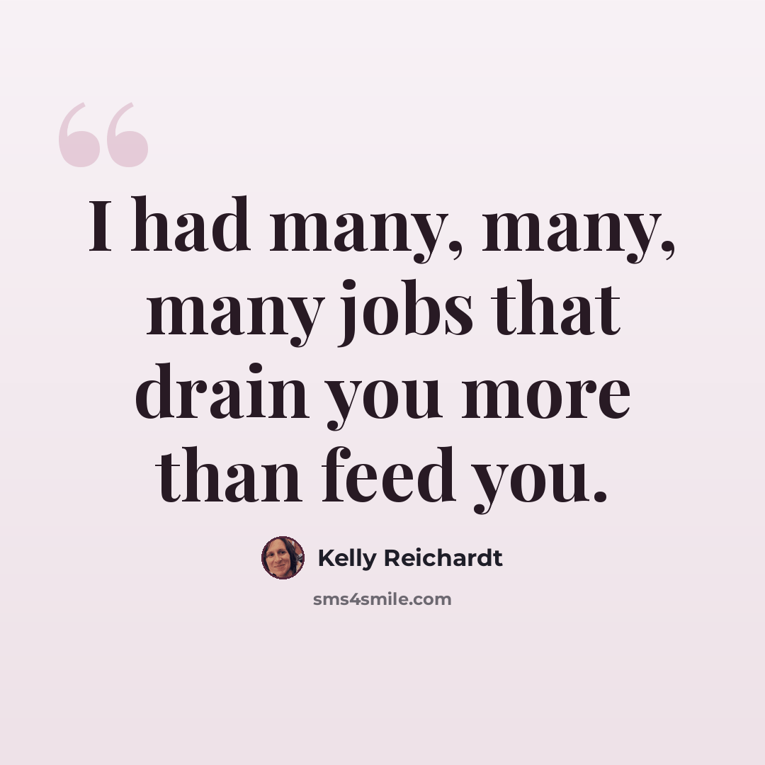“I had many, many, many jobs that drain you more than feed you.” quote by Kelly Reichardt